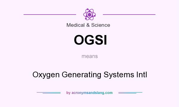 What does OGSI mean? It stands for Oxygen Generating Systems Intl