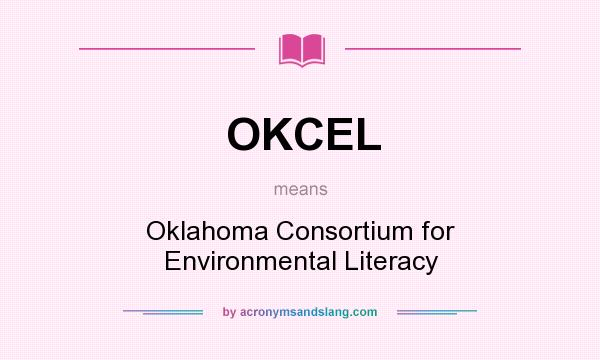 What does OKCEL mean? It stands for Oklahoma Consortium for Environmental Literacy
