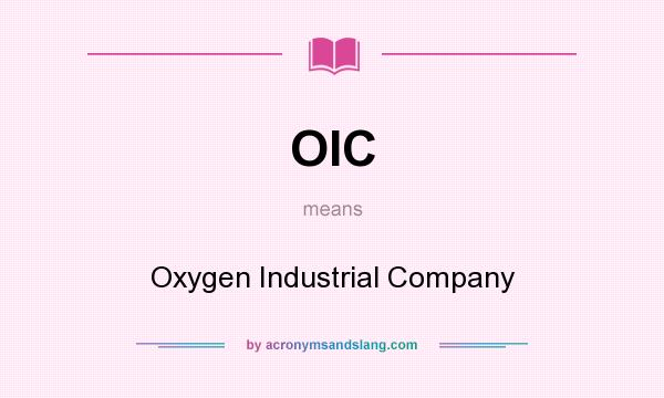 What does OIC mean? It stands for Oxygen Industrial Company