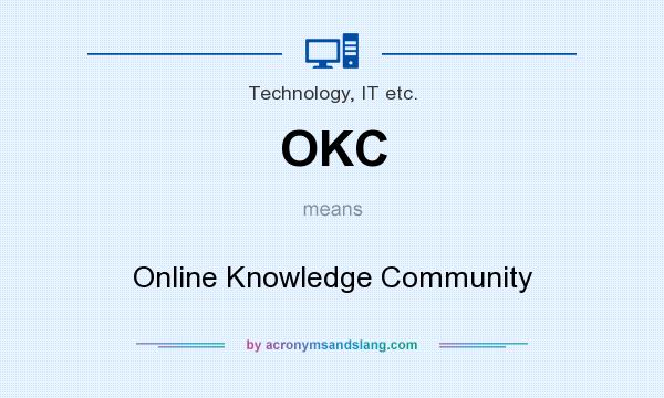 What does OKC mean? It stands for Online Knowledge Community