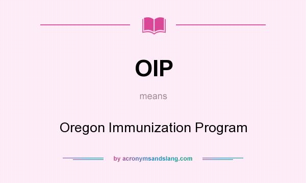 What does OIP mean? It stands for Oregon Immunization Program