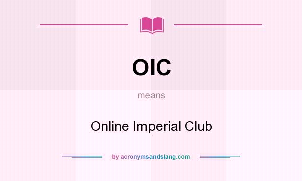 What does OIC mean? It stands for Online Imperial Club