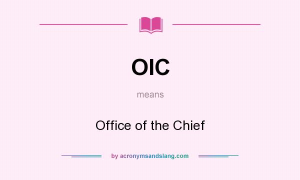 What does OIC mean? It stands for Office of the Chief