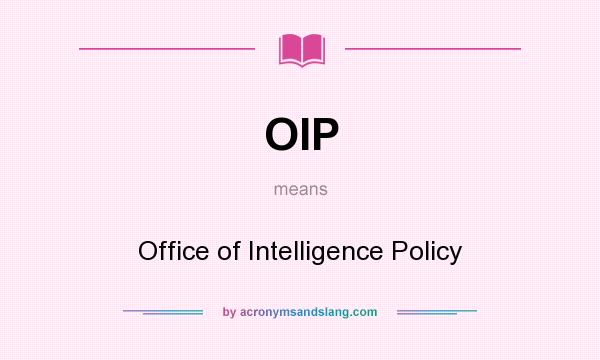What does OIP mean? It stands for Office of Intelligence Policy