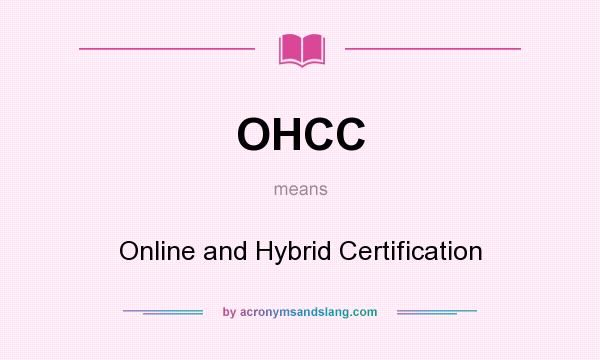 What does OHCC mean? It stands for Online and Hybrid Certification
