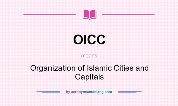 What does OICC mean? It stands for Organization of Islamic Cities and Capitals