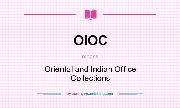 What does OIOC mean? It stands for Oriental and Indian Office Collections