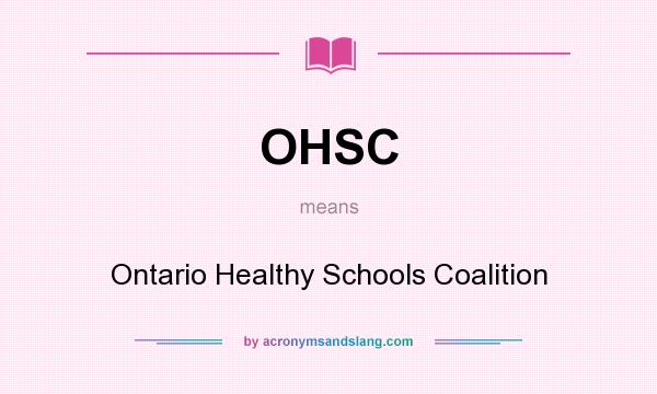What does OHSC mean? It stands for Ontario Healthy Schools Coalition