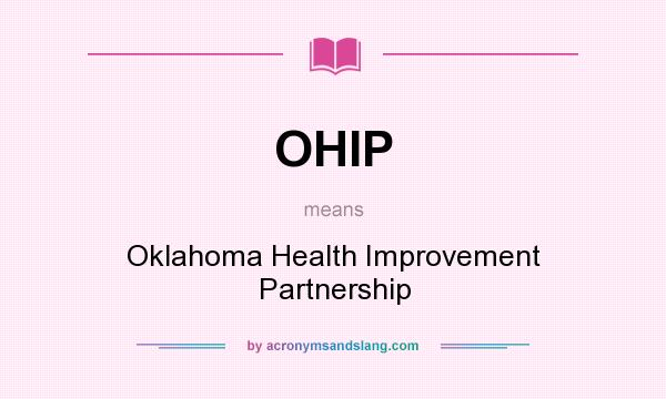 What does OHIP mean? It stands for Oklahoma Health Improvement Partnership