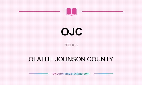 What does OJC mean? It stands for OLATHE JOHNSON COUNTY