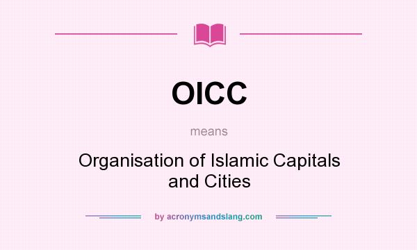 What does OICC mean? It stands for Organisation of Islamic Capitals and Cities