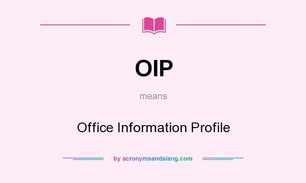 What does OIP mean? It stands for Office Information Profile