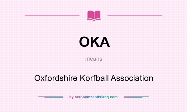 What does OKA mean? It stands for Oxfordshire Korfball Association