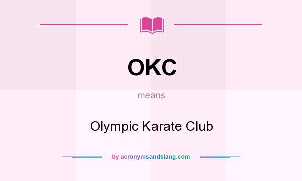 What does OKC mean? It stands for Olympic Karate Club