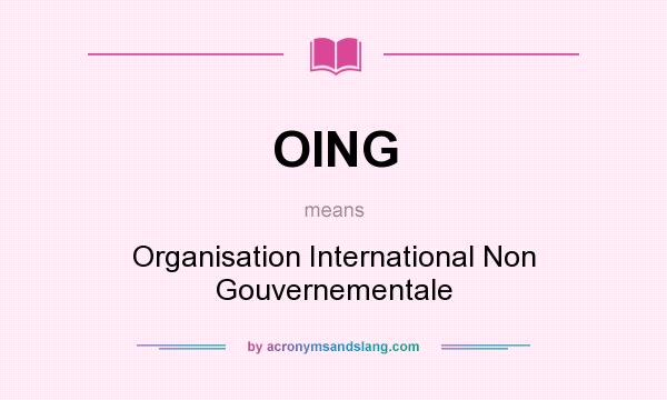 What does OING mean? It stands for Organisation International Non Gouvernementale