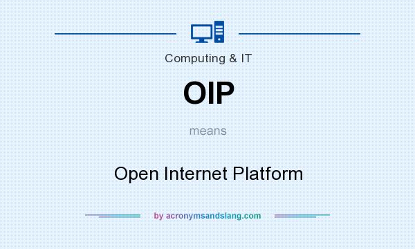 What does OIP mean? It stands for Open Internet Platform