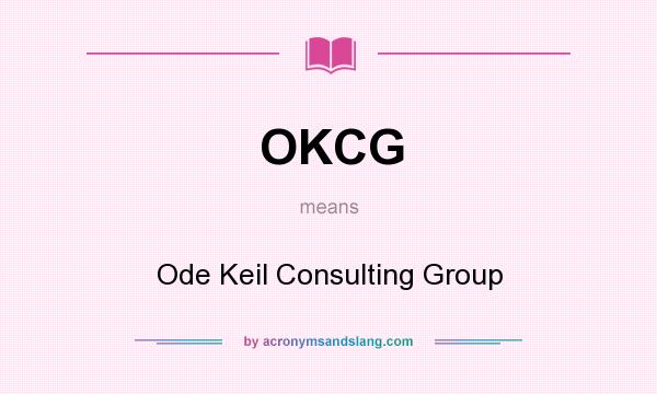 What does OKCG mean? It stands for Ode Keil Consulting Group