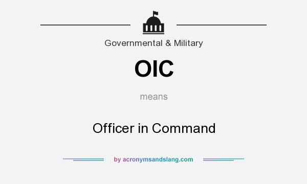 What does OIC mean? It stands for Officer in Command