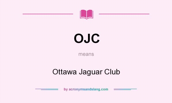 What does OJC mean? It stands for Ottawa Jaguar Club