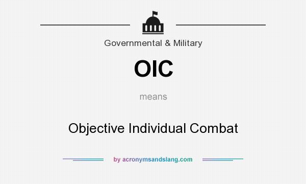 What does OIC mean? It stands for Objective Individual Combat