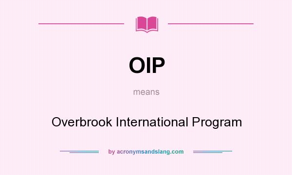 What does OIP mean? It stands for Overbrook International Program