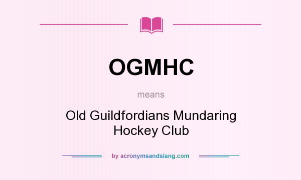 What does OGMHC mean? It stands for Old Guildfordians Mundaring Hockey Club
