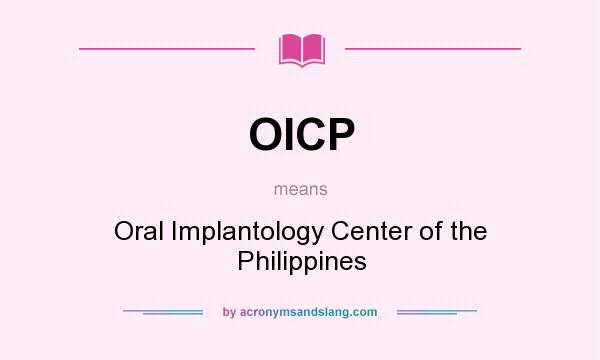 What does OICP mean? It stands for Oral Implantology Center of the Philippines