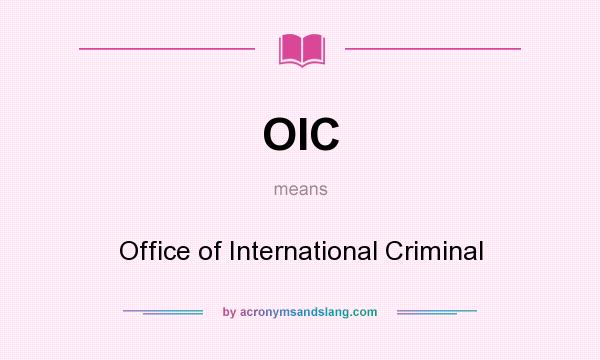 What does OIC mean? It stands for Office of International Criminal