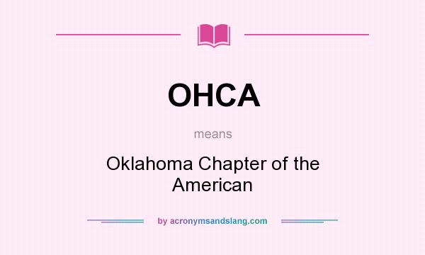 What does OHCA mean? It stands for Oklahoma Chapter of the American