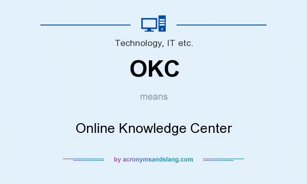 What does OKC mean? It stands for Online Knowledge Center