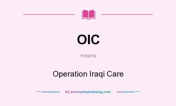 What does OIC mean? It stands for Operation Iraqi Care