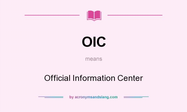 What does OIC mean? It stands for Official Information Center