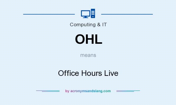 What does OHL mean? It stands for Office Hours Live
