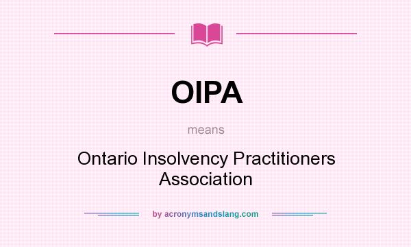 What does OIPA mean? It stands for Ontario Insolvency Practitioners Association