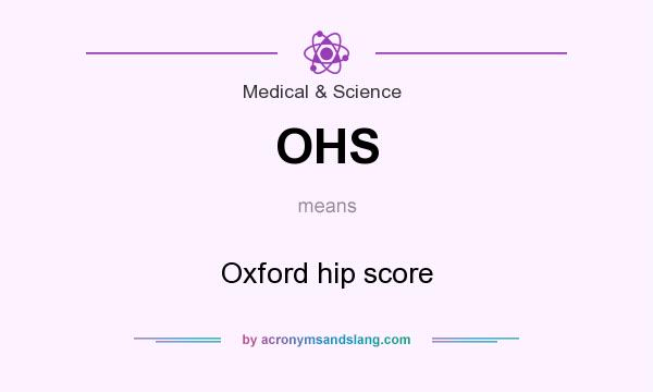 What does OHS mean? It stands for Oxford hip score