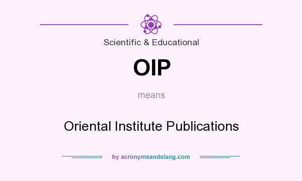 What does OIP mean? It stands for Oriental Institute Publications