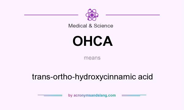 What does OHCA mean? It stands for trans-ortho-hydroxycinnamic acid