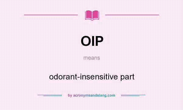 What does OIP mean? It stands for odorant-insensitive part