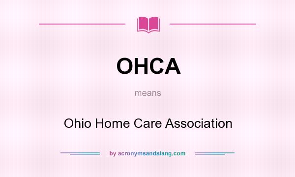 What does OHCA mean? It stands for Ohio Home Care Association
