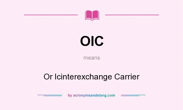 What does OIC mean? It stands for Or Icinterexchange Carrier