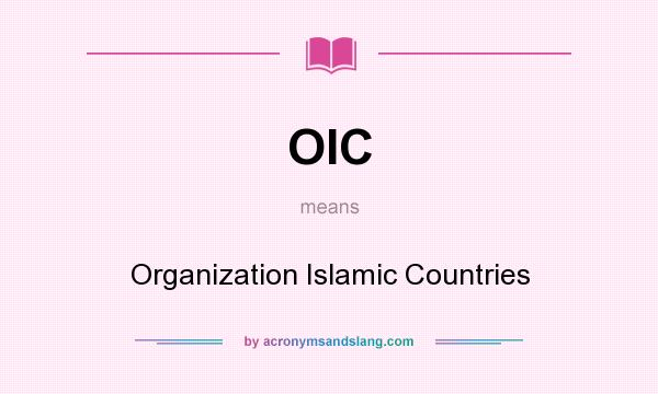 What does OIC mean? It stands for Organization Islamic Countries