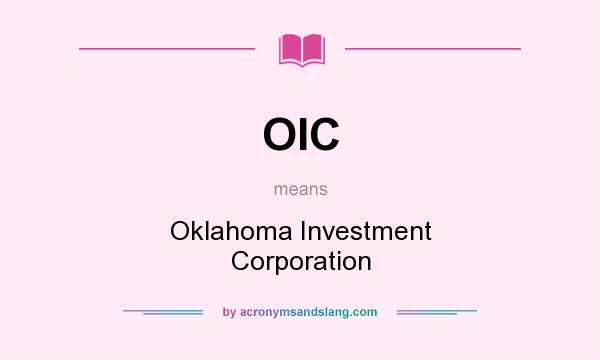 What does OIC mean? It stands for Oklahoma Investment Corporation