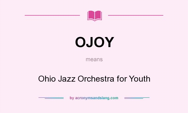 What does OJOY mean? It stands for Ohio Jazz Orchestra for Youth