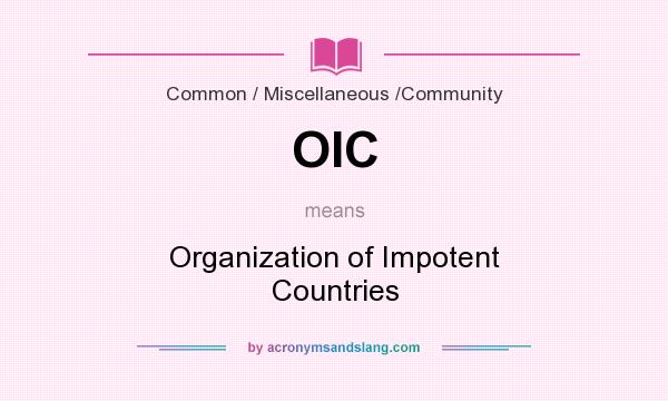 What does OIC mean? It stands for Organization of Impotent Countries