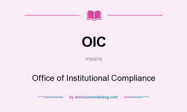 What does OIC mean? It stands for Office of Institutional Compliance