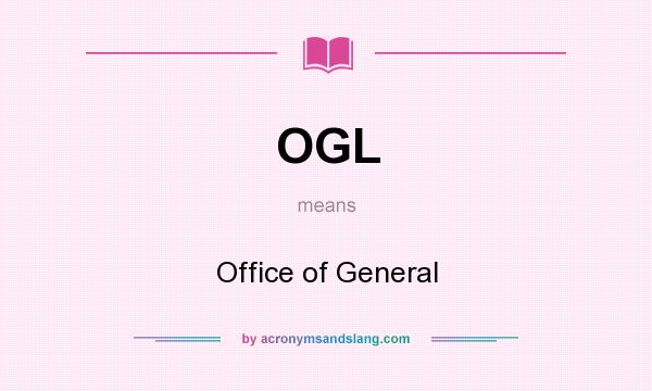 What does OGL mean? It stands for Office of General