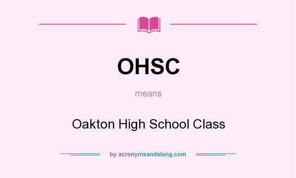 What does OHSC mean? It stands for Oakton High School Class
