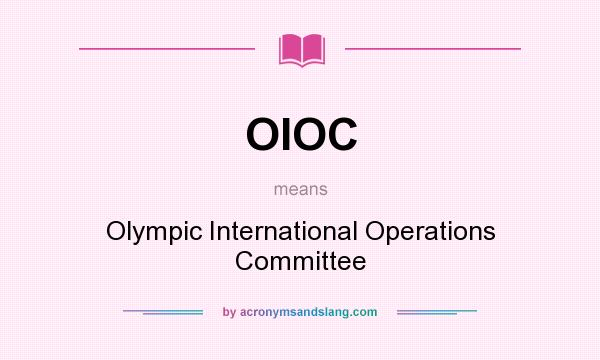 What does OIOC mean? It stands for Olympic International Operations Committee