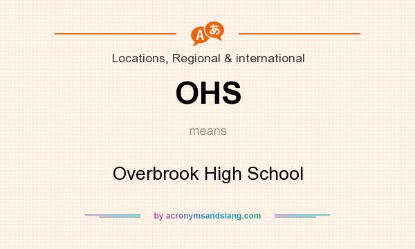 What does OHS mean? It stands for Overbrook High School