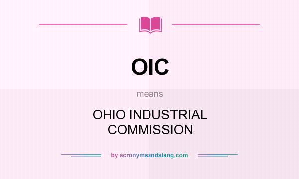 What does OIC mean? It stands for OHIO INDUSTRIAL COMMISSION